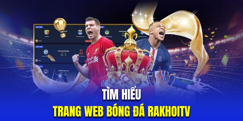 Tổng quan về trang web cung cấp bóng đá Ra khoi tv