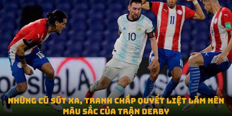 Những cú sút xa, tranh chấp quyết liệt làm nên màu sắc của trận derby