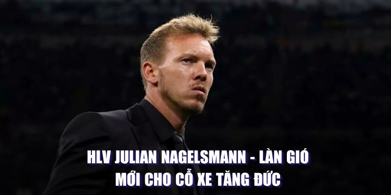 hlv julian nagelsmann rakhoitv