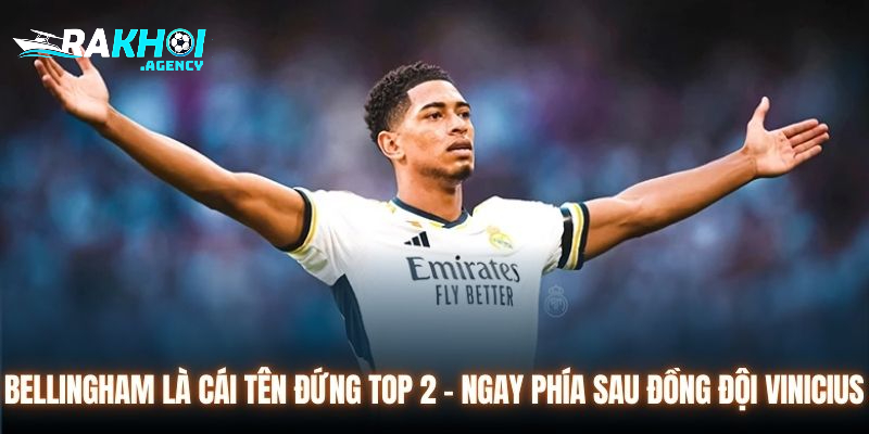 Bellingham là cái tên đứng top 2 - ngay phía sau đồng đội Vinicius