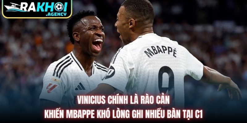 Vinicius chính là rào cản khiến Mbappe khó lòng ghi nhiều bàn tại C1